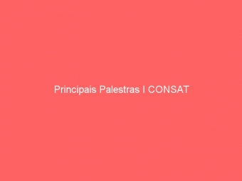 Principais Palestras I CONSAT