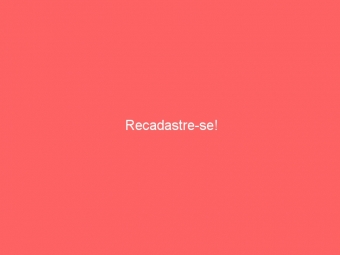 Recadastre-se!