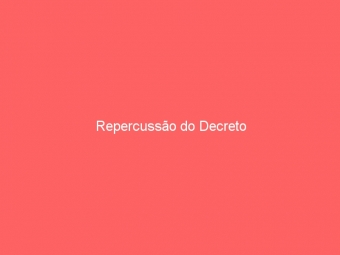 Repercussão do Decreto