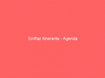 Sinffaz Itinerante - Agenda