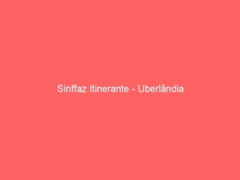 Sinffaz Itinerante - Uberlândia