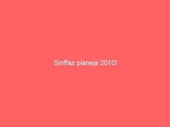 Sinffaz planeja 2010!