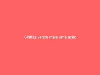 Sinffaz vence mais uma ação