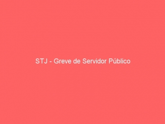 STJ - Greve de Servidor Público