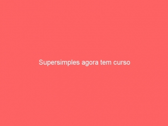 Supersimples agora tem curso