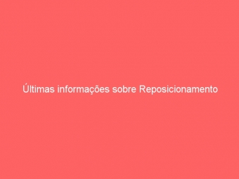 Últimas informações sobre Reposicionamento