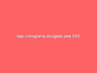 Veja cronograma divulgado pela SRE.