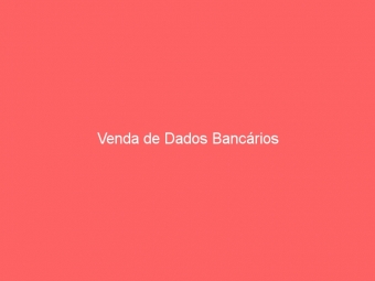 Venda de Dados Bancários